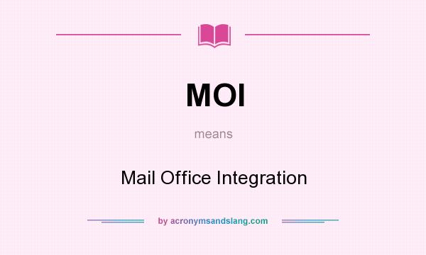 What does MOI mean? It stands for Mail Office Integration