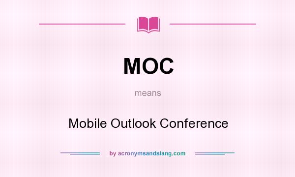What does MOC mean? It stands for Mobile Outlook Conference