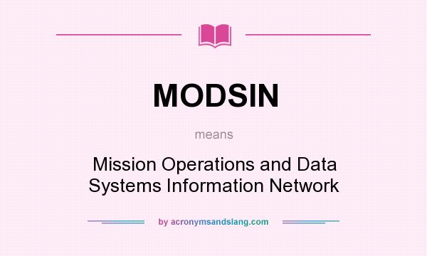 What does MODSIN mean? It stands for Mission Operations and Data Systems Information Network