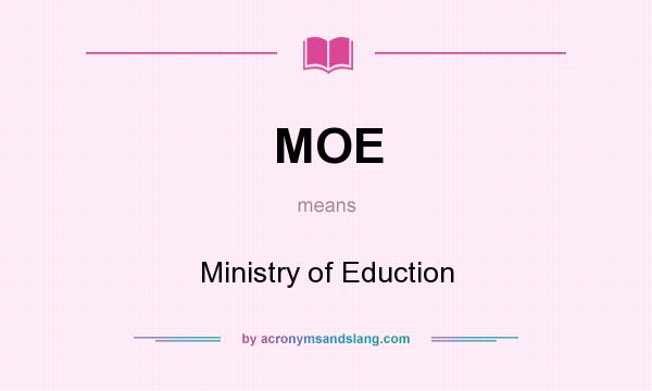 What does MOE mean? It stands for Ministry of Eduction
