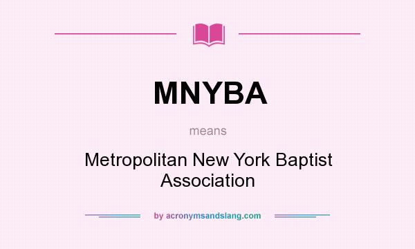 What does MNYBA mean? It stands for Metropolitan New York Baptist Association