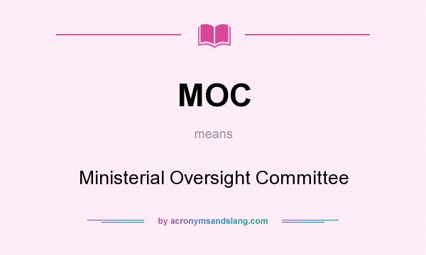 What does MOC mean? It stands for Ministerial Oversight Committee