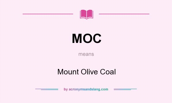 What does MOC mean? It stands for Mount Olive Coal