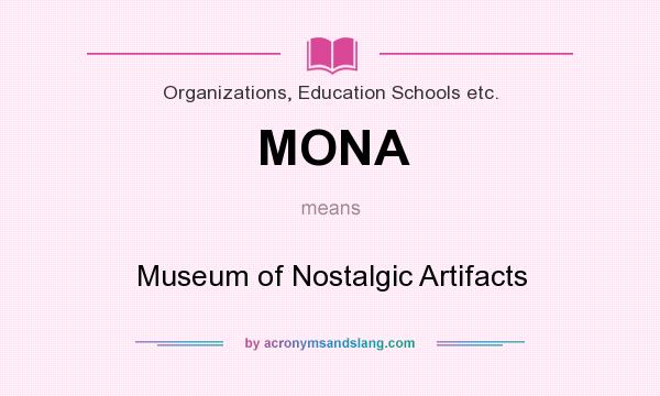 What does MONA mean? It stands for Museum of Nostalgic Artifacts