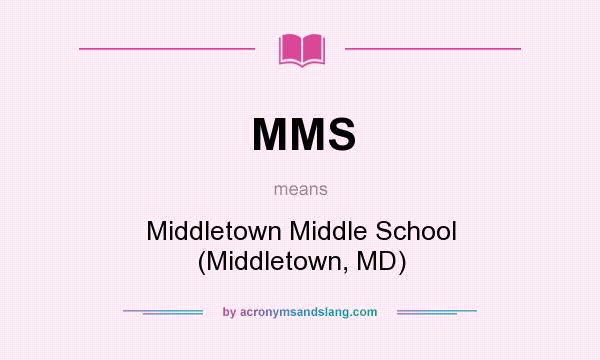 What does MMS mean? It stands for Middletown Middle School (Middletown, MD)