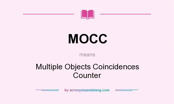 What does MOCC mean? It stands for Multiple Objects Coincidences Counter