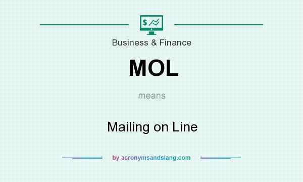 What does MOL mean? It stands for Mailing on Line