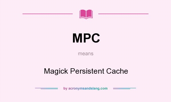 What does MPC mean? It stands for Magick Persistent Cache