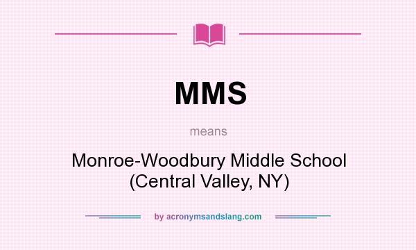 What does MMS mean? It stands for Monroe-Woodbury Middle School (Central Valley, NY)