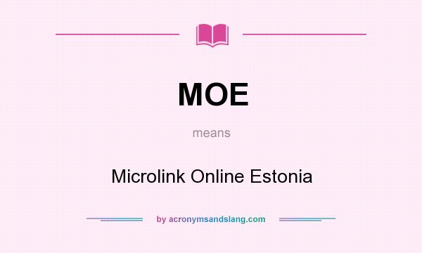 What does MOE mean? It stands for Microlink Online Estonia