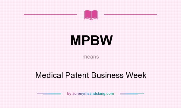 What does MPBW mean? It stands for Medical Patent Business Week