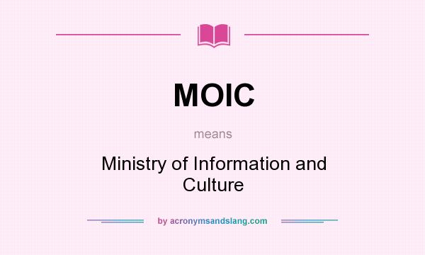 What does MOIC mean? It stands for Ministry of Information and Culture