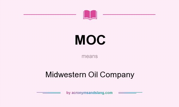What does MOC mean? It stands for Midwestern Oil Company