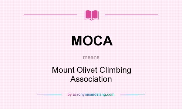 What does MOCA mean? It stands for Mount Olivet Climbing Association