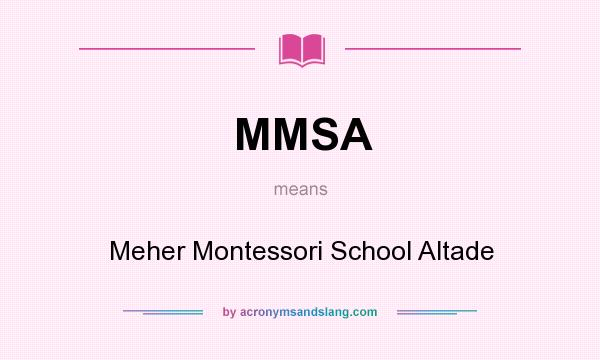 What does MMSA mean? It stands for Meher Montessori School Altade