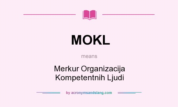 What does MOKL mean? It stands for Merkur Organizacija Kompetentnih Ljudi