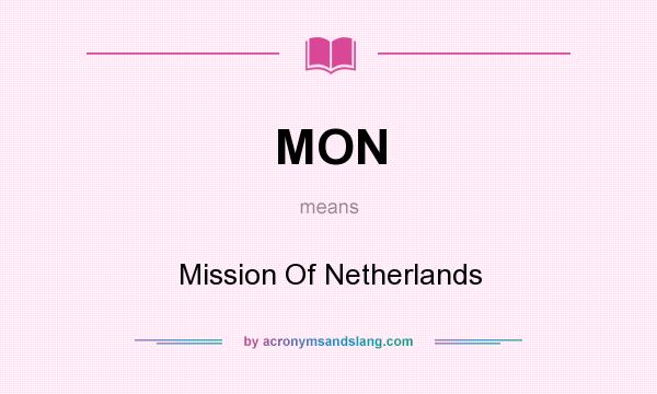 What does MON mean? It stands for Mission Of Netherlands