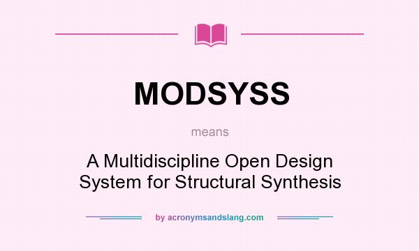 What does MODSYSS mean? It stands for A Multidiscipline Open Design System for Structural Synthesis