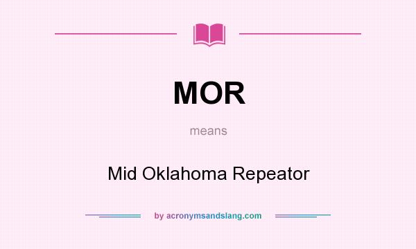 What does MOR mean? It stands for Mid Oklahoma Repeator