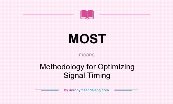 What does MOST mean? It stands for Methodology for Optimizing Signal Timing