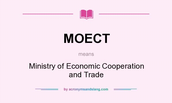 What does MOECT mean? It stands for Ministry of Economic Cooperation and Trade