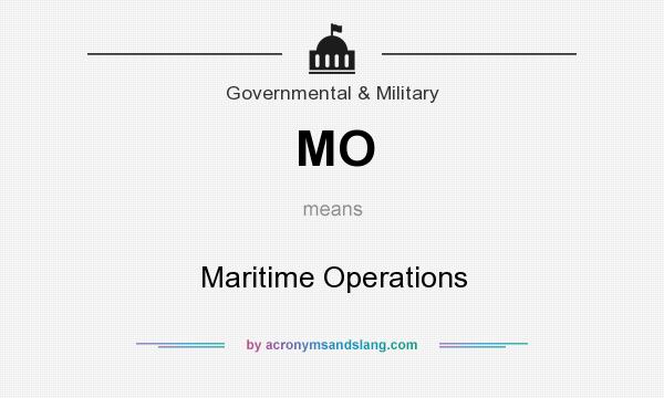 What does MO mean? It stands for Maritime Operations