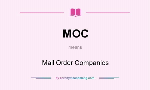What does MOC mean? It stands for Mail Order Companies
