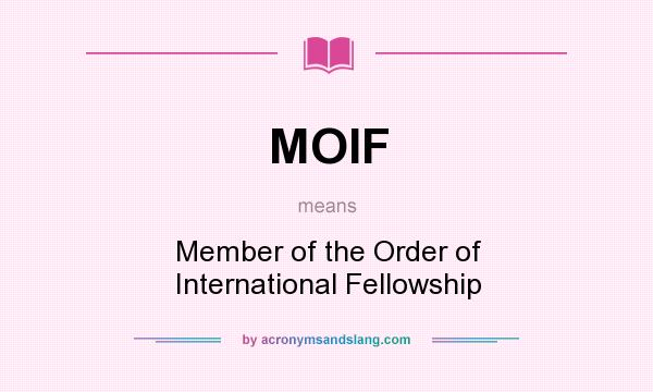 What does MOIF mean? It stands for Member of the Order of International Fellowship