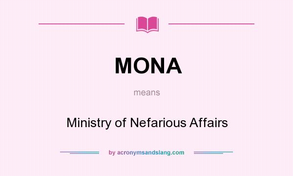 What does MONA mean? It stands for Ministry of Nefarious Affairs