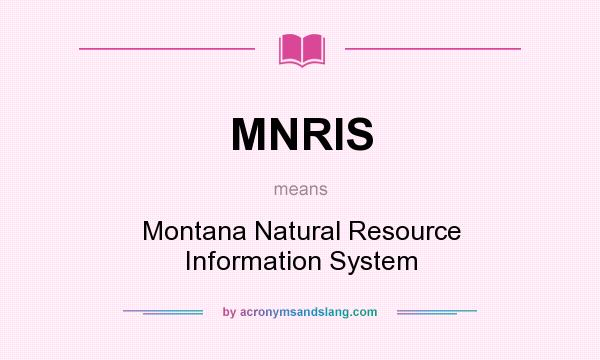 What does MNRIS mean? It stands for Montana Natural Resource Information System