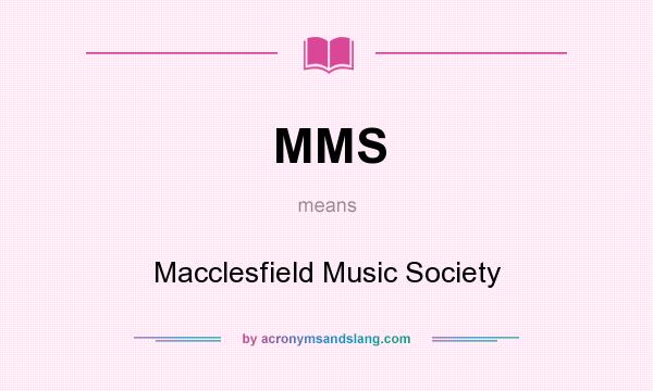 What does MMS mean? It stands for Macclesfield Music Society