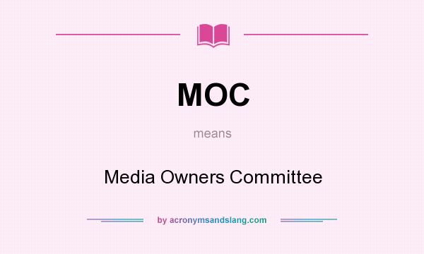 What does MOC mean? It stands for Media Owners Committee
