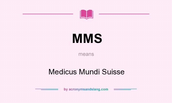 What does MMS mean? It stands for Medicus Mundi Suisse