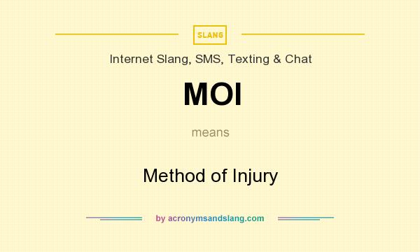 What does MOI mean? It stands for Method of Injury