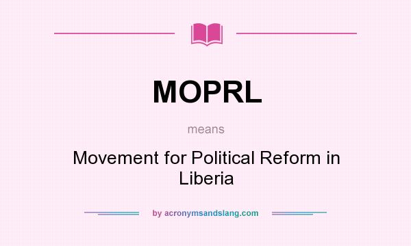 What does MOPRL mean? It stands for Movement for Political Reform in Liberia