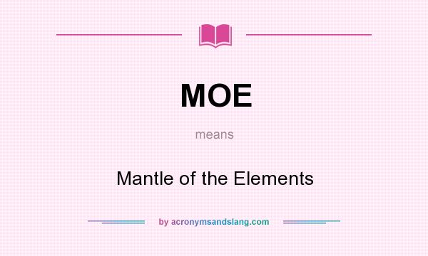 What does MOE mean? It stands for Mantle of the Elements