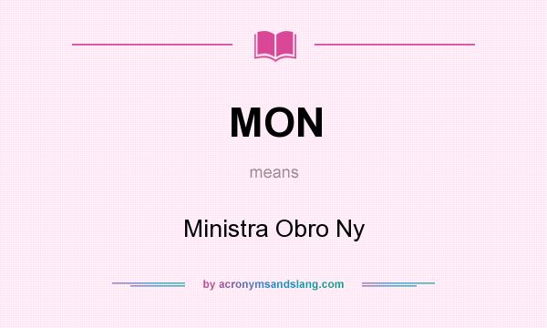 What does MON mean? It stands for Ministra Obro Ny