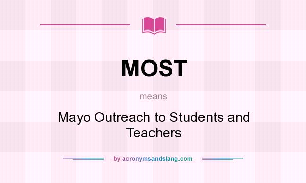 What does MOST mean? It stands for Mayo Outreach to Students and Teachers