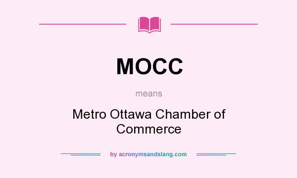 What does MOCC mean? It stands for Metro Ottawa Chamber of Commerce
