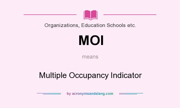 What does MOI mean? It stands for Multiple Occupancy Indicator