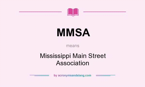 What does MMSA mean? It stands for Mississippi Main Street Association