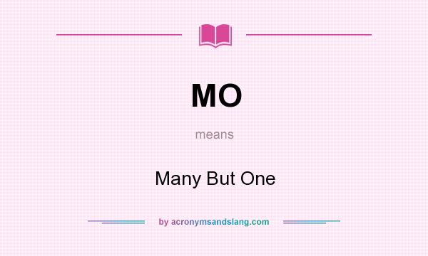 What does MO mean? It stands for Many But One