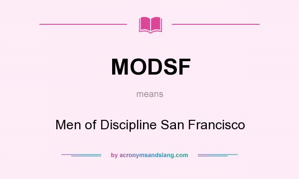 What does MODSF mean? It stands for Men of Discipline San Francisco