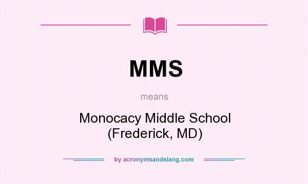 What does MMS mean? It stands for Monocacy Middle School (Frederick, MD)