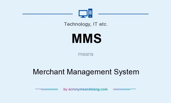 What does MMS mean? It stands for Merchant Management System