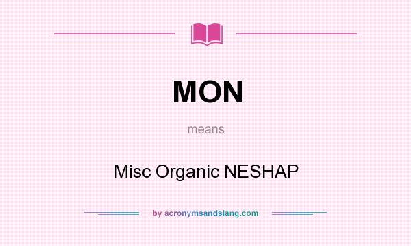 What does MON mean? It stands for Misc Organic NESHAP