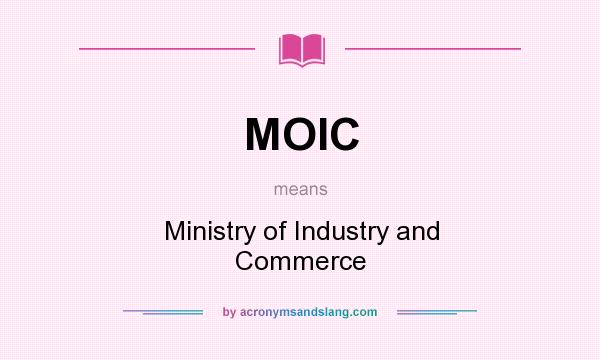 What does MOIC mean? It stands for Ministry of Industry and Commerce