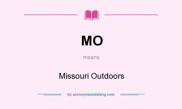 What does MO mean? It stands for Missouri Outdoors