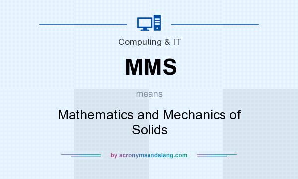 What does MMS mean? It stands for Mathematics and Mechanics of Solids