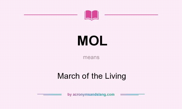What does MOL mean? It stands for March of the Living